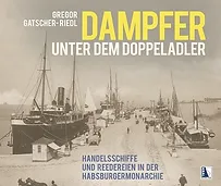 Gregor Gatscher-Riedl: Dampfer unter dem Doppeladler