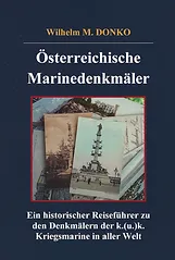 Österreichische Marinedenkmäler. Ein historischer Reiseführer