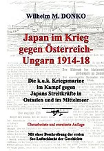 Wilhelm M.Donko: Japan im Krieg gegen Österreich-Ungarn 1914 - 1918 im Mittelmeer