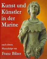 Franz Bilzer/ Klaus K. Körner: Kunst und Künstler in der Marine
