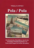 POLA Historischer Reiseführer durch den ehemaligen Hauptkriegshafen von Österreich-Ungarn