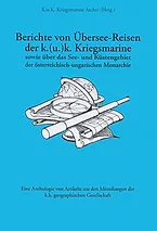 Berichte von Überseereisen der k.k. Kriegsmarine